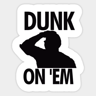 Dunk On 'Em Sticker